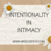 INTENTIONALITY IN INTIMACY