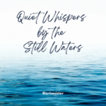 Quiet Whispers by the Still Waters